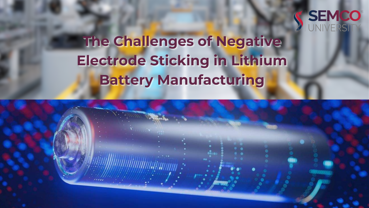 The Challenges of Negative Electrode Sticking in Lithium Battery Manufacturing