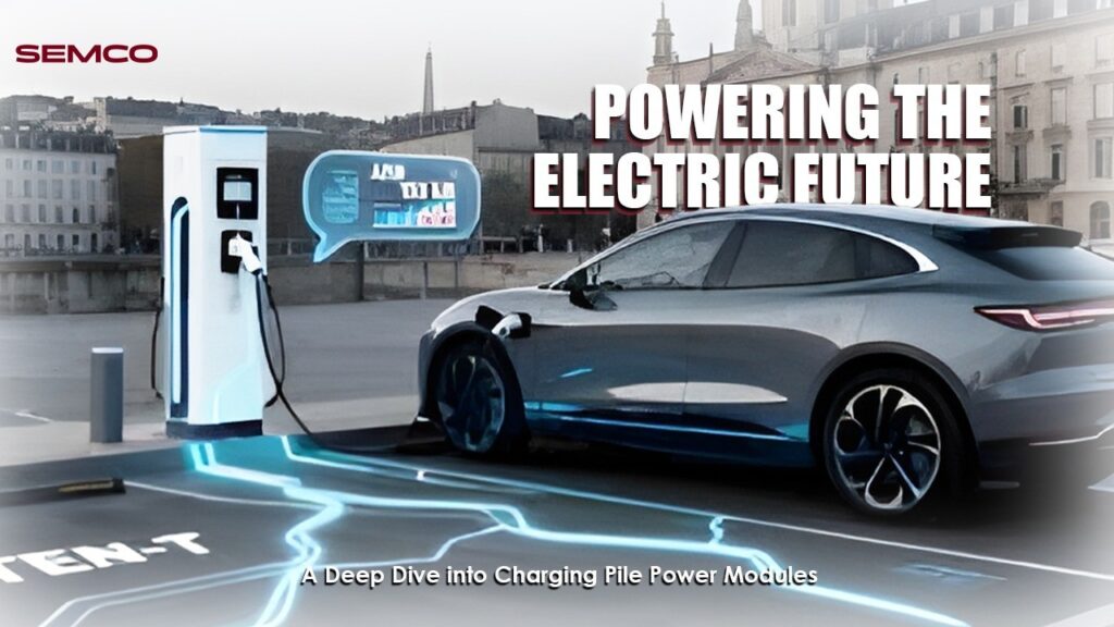 Powering the Electric Future: A Deep Dive into Charging Pile Power Modules