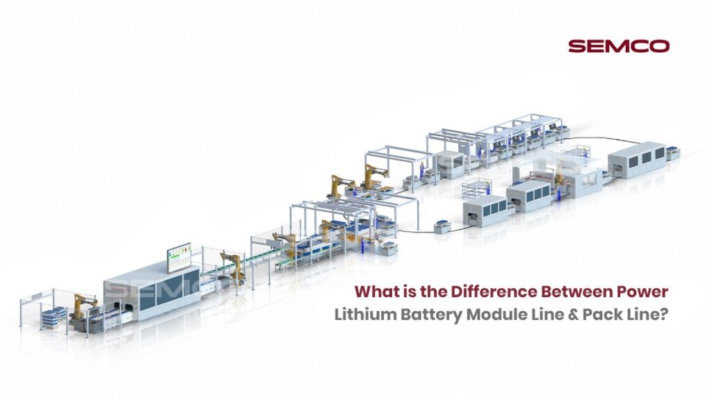 Power Lithium Battery Module Line vs Pack Line
